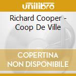 Richard Cooper - Coop De Ville cd musicale di Richard Cooper