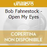 Bob Fahnestock - Open My Eyes cd