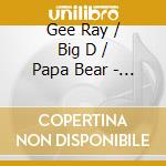 Gee Ray / Big D / Papa Bear - Cali Way : The Struggle