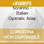 Soranno - Italian Operatic Arias cd musicale di Soranno