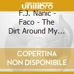 F.J. Nanic - Faco - The Dirt Around My Roots cd
