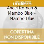 Angel Roman & Mambo Blue - Mambo Blue cd