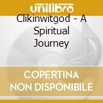 Clikinwitgod - A Spiritual Journey cd