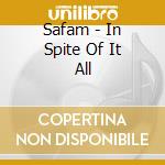 Safam - In Spite Of It All cd musicale di Safam