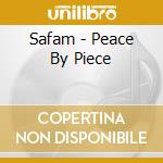 Safam - Peace By Piece cd musicale di Safam