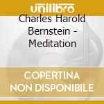 Charles Harold Bernstein - Meditation