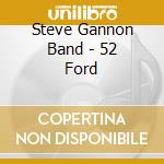 Steve Gannon Band - 52 Ford cd