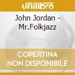John Jordan - Mr.Folkjazz cd