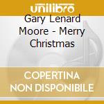 Gary Lenard Moore - Merry Christmas cd