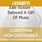 Julie Rosser - Beloved A Gift Of Music cd