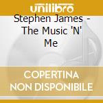 Stephen James - The Music 'N' Me cd