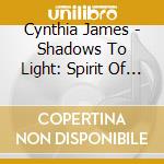 Cynthia James - Shadows To Light: Spirit Of The Inner Child cd