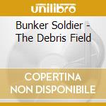 Bunker Soldier - The Debris Field cd