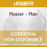 Musser - Man cd musicale di Musser