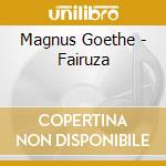 Magnus Goethe - Fairuza cd musicale di Magnus Goethe