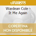 Wardean Cole - It Me Again cd