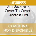 Jim Buckner - Cover To Cover: Greatest Hits cd