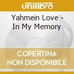 Yahmein Love - In My Memory cd musicale di Yahmein Love