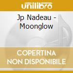 Jp Nadeau - Moonglow cd