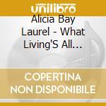 Alicia Bay Laurel - What Living'S All About cd