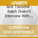 Jack Tannehill - Ralph Drake'S Interview With Jack Tannehill-1997 cd