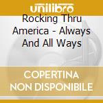 Rocking Thru America - Always And All Ways cd