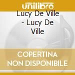 Lucy De Ville - Lucy De Ville cd