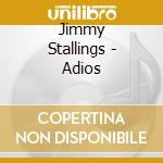 Jimmy Stallings - Adios cd