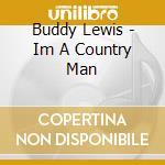 Buddy Lewis - Im A Country Man cd musicale di Buddy Lewis