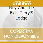 Billy And The Fid - Terry'S Lodge cd