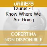 Taurus - I Know Where We Are Going cd