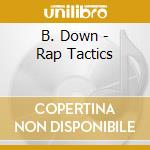 B. Down - Rap Tactics cd