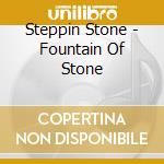 Steppin Stone - Fountain Of Stone cd