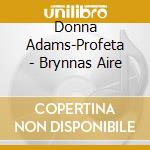 Donna Adams-Profeta - Brynnas Aire cd