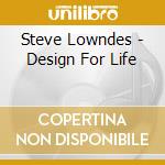 Steve Lowndes - Design For Life cd