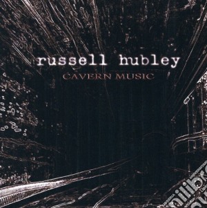 Russell Hubley - Cavern Music cd musicale di Russell Hubley