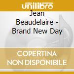 Jean Beaudelaire - Brand New Day cd