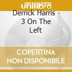 Derrick Harris - 3 On The Left cd