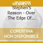 Stephen'S Reason - Over The Edge Of Innocence cd