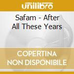 Safam - After All These Years cd musicale di Safam