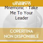 Mnemonic - Take Me To Your Leader cd