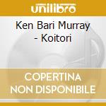 Ken Bari Murray - Koitori cd