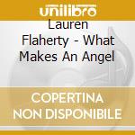 Lauren Flaherty - What Makes An Angel cd