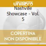 Nashville Showcase - Vol. 5 cd musicale di Nashville Showcase