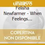 Felisha Newfarmer - When Feelings Implode cd