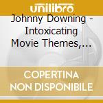 Johnny Downing - Intoxicating Movie Themes, Vol 1 cd