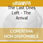 The Last Ones Left - The Arrival cd