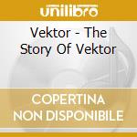 Vektor - The Story Of Vektor cd