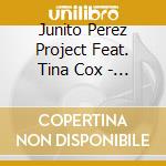 Junito Perez Project Feat. Tina Cox - Free Yourself-The Remixes cd musicale di Junito Perez Project Feat. Tina Cox