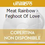 Meat Rainbow - Feghoot Of Love